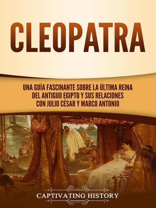 Title details for Cleopatra by Captivating History - Available
